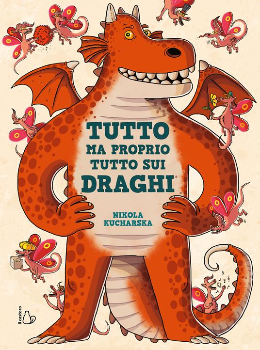 Da oggi in libreria per Il Castoro Tutto ma proprio tutto sui draghi di Nikola Kucharska