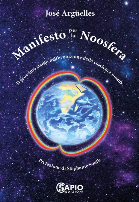 Manifesto per la Noosfera  by José Arguelles out for Sapio Edizioni